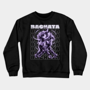 Sensual Latin Bachata Bachateros Crewneck Sweatshirt